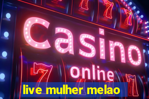 live mulher melao